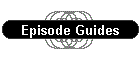 Episode Guides